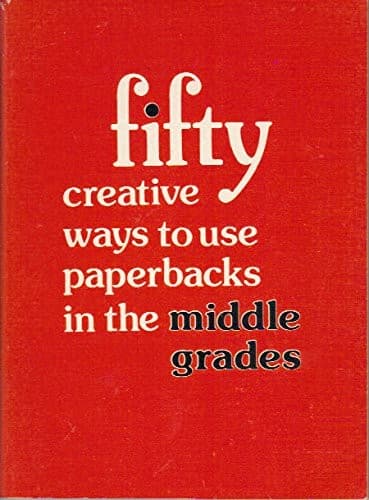 Portada de Fifty creative ways to use paperbacks in the middle grades