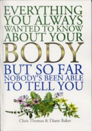 Portada de Everything You Ever Wanted to Know About Your Body, But, So Far, Nobody's Been Able to Answer