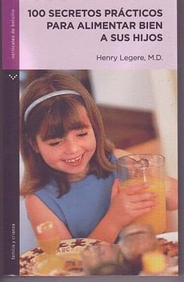 Portada de 100 Secretos Prcticos Para Alimentar Bien A Sus Hijos