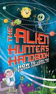 Portada de The Alien Hunters Handbook How To Look For Extraterrestrial Life