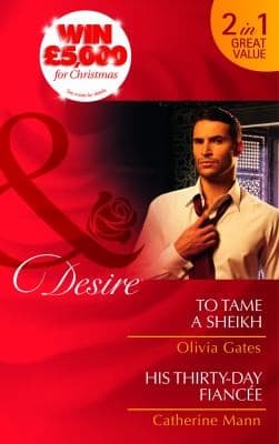 Portada de To Tame a Sheikh / His Thirty-Day Fiancee