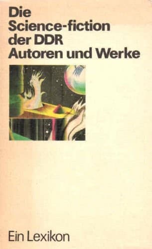 Portada de Die Science-fiction der DDR: Autoren und Werke : ein Lexikon (German Edition)